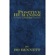 Positive Humanism A Primer, Hardcover