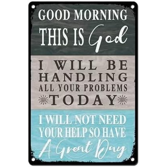 Positive Inspirational Quotes Metal Tin Sign Iron Painting Plaque Wall Decor Good Morning This Is God I Will Be Handing All Your Problems Gift For Women Men 8x12 Inch