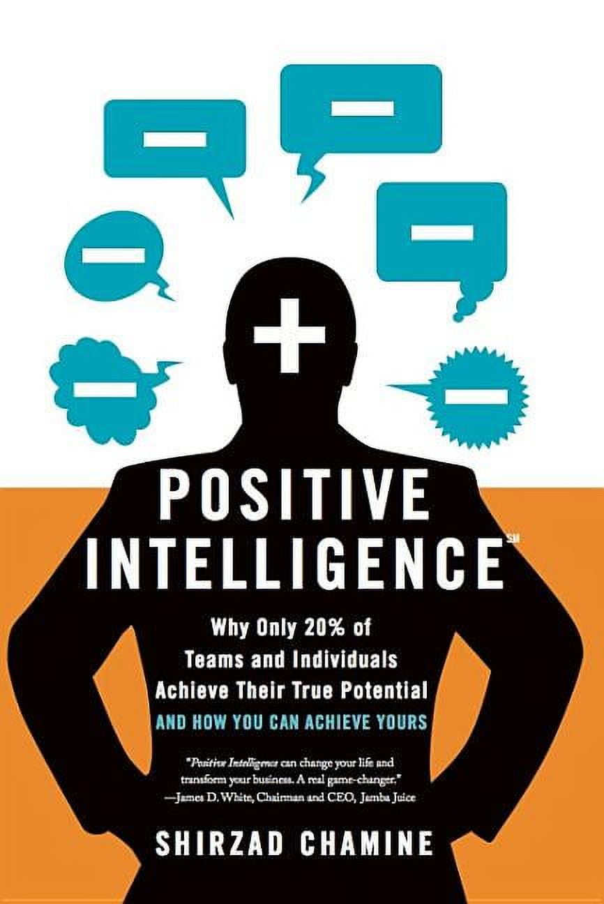 Positive Intelligence: Why Only 20% of Teams and Individuals Achieve Their True Potential and How You Can Achieve Yours, (Hardcover)