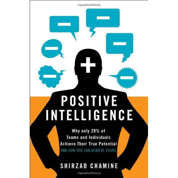 Pre-Owned Positive Intelligence: Why Only 20% of Teams and Individuals Achieve Their True Potential and How You Can Achieve Yours (Hardcover) 1608322785 9781608322787