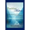 thumbnail image 1 of Positive Matters: Words, Quotations, and Stories to Heal and Inspire, (Paperback), 1 of 1