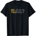 thumbnail image 1 of Positive Message Be You Believe In Yourself Quote Sayings T-Shirt, 1 of 3