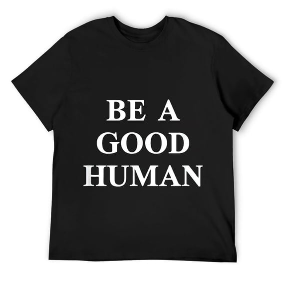 Positive Message Be a good Human Tshirt Black