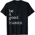 thumbnail image 1 of Positive Message Black T-Shirt with 'Be A Good Human' Design for Kindness and Inspiration, 1 of 5
