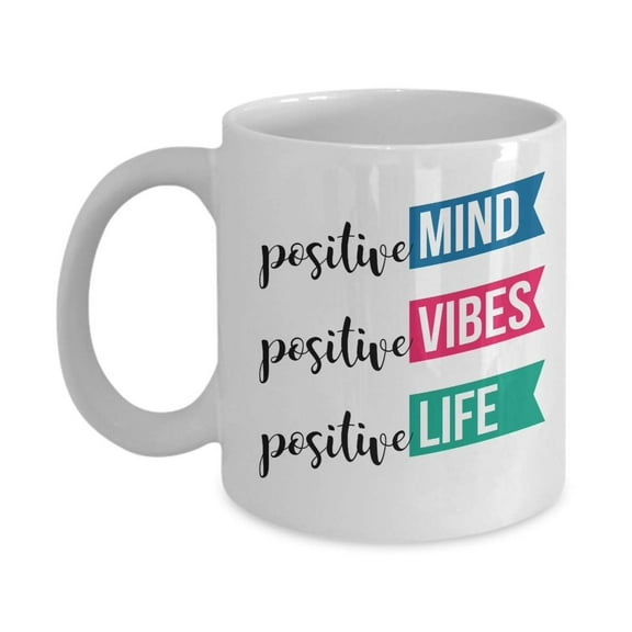Positive Mind, Positive Vibes And Positive Life Positivity Sayings Coffee & Tea Gift Mug, Positive Thinking Quote Cup, Inspirational Quotes Office Dcor, Signs, Tokens, And Items For Men & Women