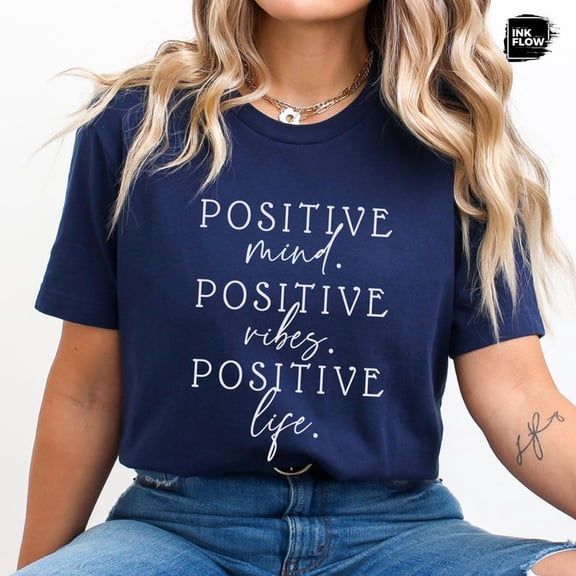 Positive Mind Positive Vibes Positive Life Shirt, Inspirational Quotes, Motivational Tees, Spiritual Women, Positive Sayings TSHIRT All Size S-5XL