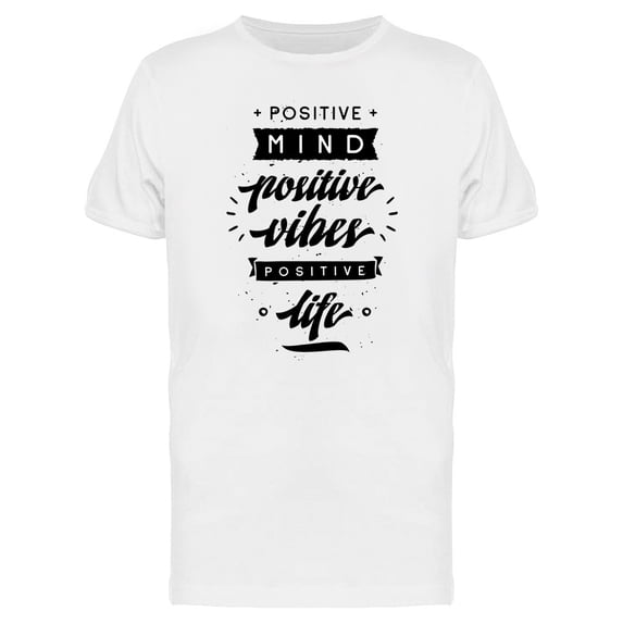 Positive Mind, Positive Vibes T-Shirt Men -Image by Shutterstock, Male Medium