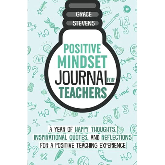 Pre-Owned Positive Mindset Journal For Teachers: A Year of Happy Thoughts, Inspirational Quotes, and Reflections for a Positive Teaching Experience (Teacher Gif (Paperback) 0998701912 9780998701912