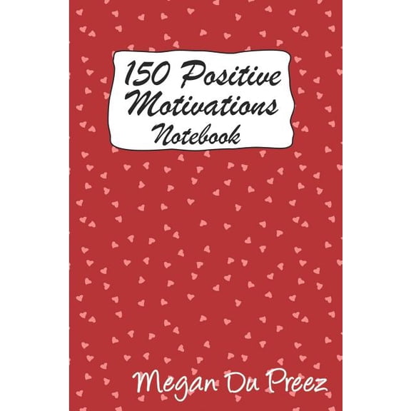 Positive Motivations 150 Positive Motivations: 150 Positive Quote To Keep You On Track With Life, Book 6, (Paperback)