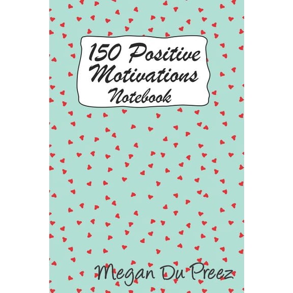 Positive Motivations 150 Positive Motivations: 150 Positive Quote To Keep You On Track With Life, Book 7, (Paperback)