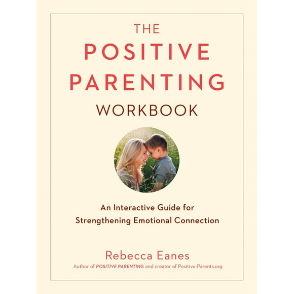 Positive Parent: The Positive Parenting Workbook (Paperback)