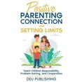 thumbnail image 1 of Positive Parenting Connection and Setting Limits: Teach Children Responsibility, Problem-Solving, and Cooperation (Paperback), 1 of 1