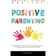 thumbnail image 1 of Positive Parenting : No Punishment Techniques Needed for Better Behavior - Strategies Every Parent Must Know (Hardcover), 1 of 1