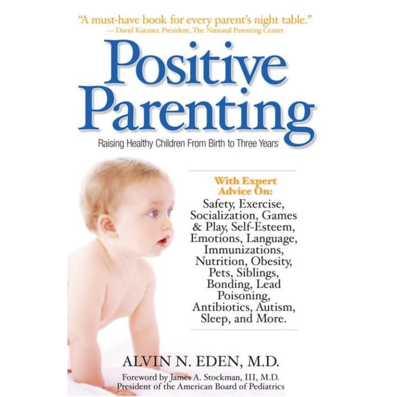 Positive Parenting : Raising Healthy Children From Birth to Three Years (Paperback)
