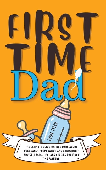 Positive Parenting Solutions First Time Dad: The Ultimate Guide for New ...