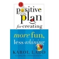 thumbnail image 1 of Positive Plan A Positive Plan for Creating More Fun, Less Whining, (Paperback), 1 of 2