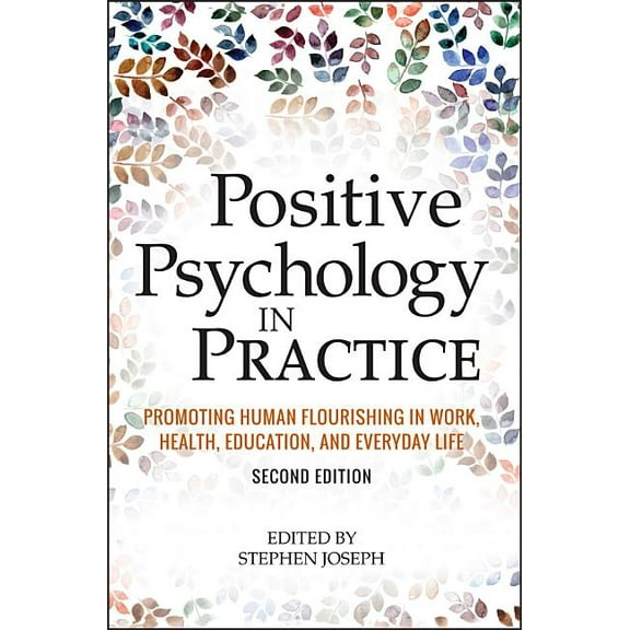 Positive Psychology in Practice: Promoting Human Flourishing in Work, Health, Education, and Everyday Life, (Hardcover)