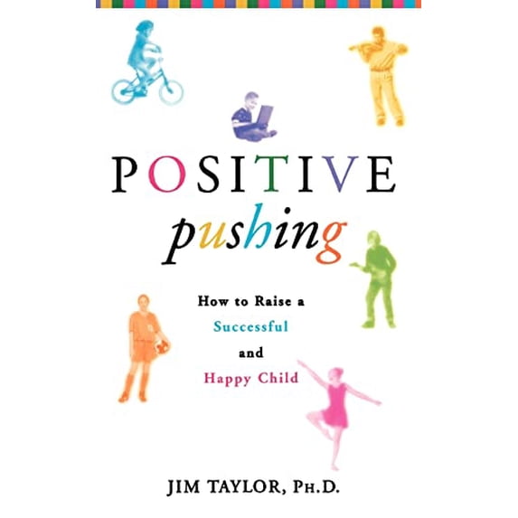 Pre-Owned Positive Pushing: How to Raise a Successful and Happy Child (Hardcover) 0786868775 9780786868773