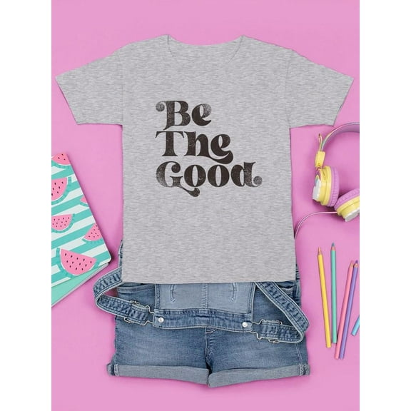 Positive Quote: Be The Good T-shirt Youth's -SelectDesign Designs