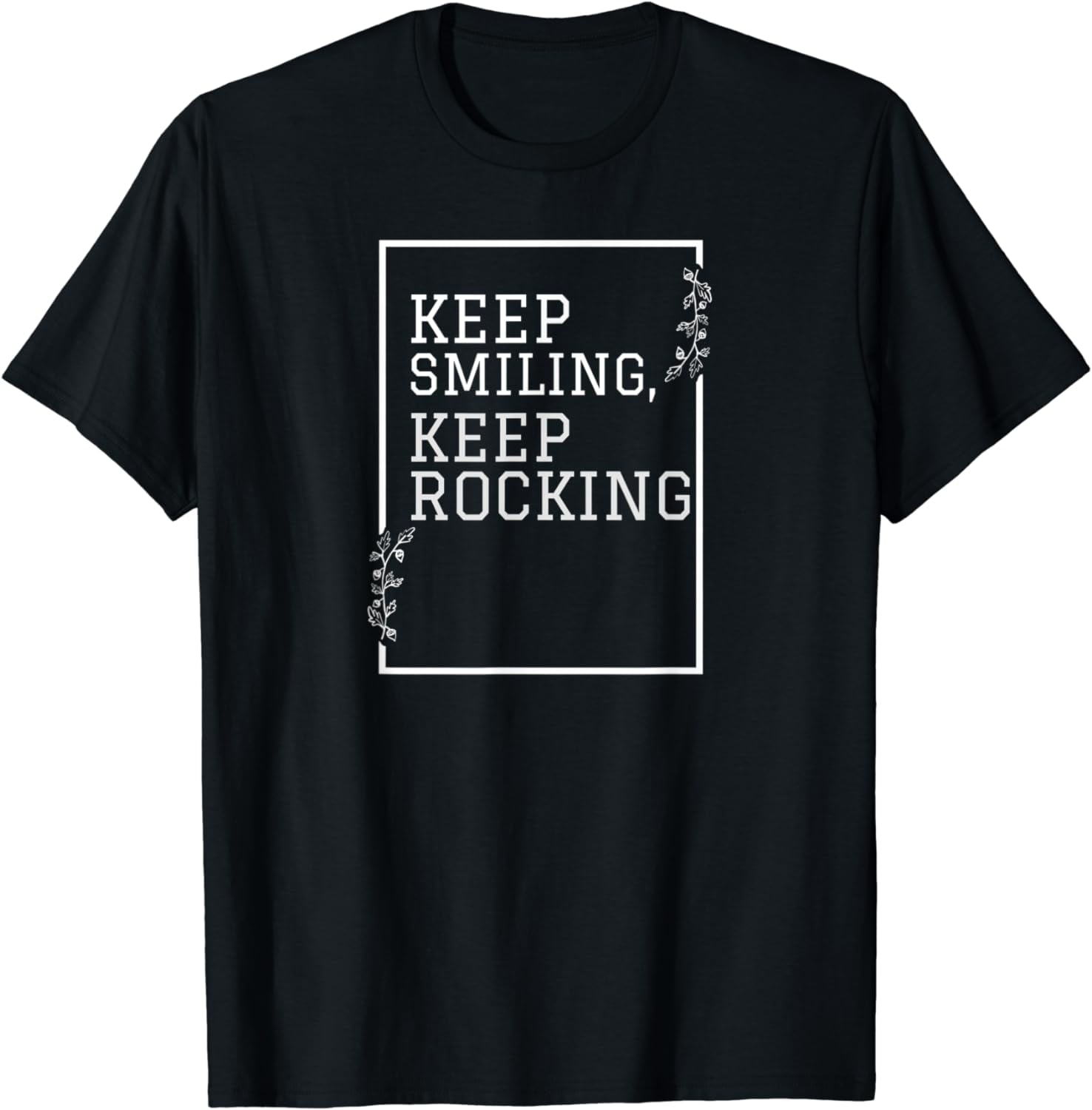 Positive Quote Gifts Keep Smiling, Keep Rocking Motivational TShirt