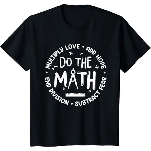 Positive Quote Inspiring Slogan Love Hope Fear Do The Math T-ShirtMen and women, White Black T-shirt, size: Extra large S-4XL