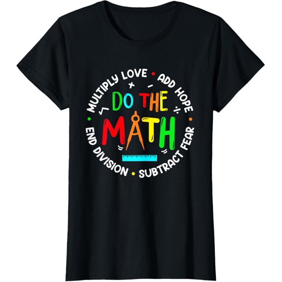 Positive Quote Inspiring Slogan Love Hope Fear Do The Math T-ShirtMen's and women's gift, black and white T-shirt, size: Extra large S-4XL