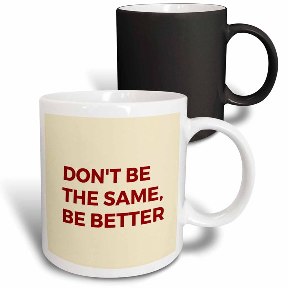 3drose, Positive Text of Dont Be the Same,be Better, 11oz Magic Transforming Mug