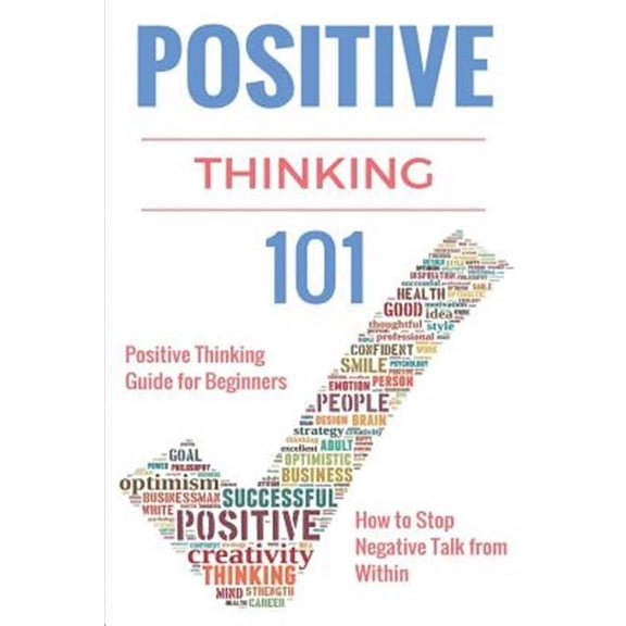 How to Stop Negative Thoughts and Negative Self-Talk - How ... - Motivational and Aspirational Book : Positive Thinking 101: Positive Thinking for Beginners - Positive Thinking Guide - How to stop Neg