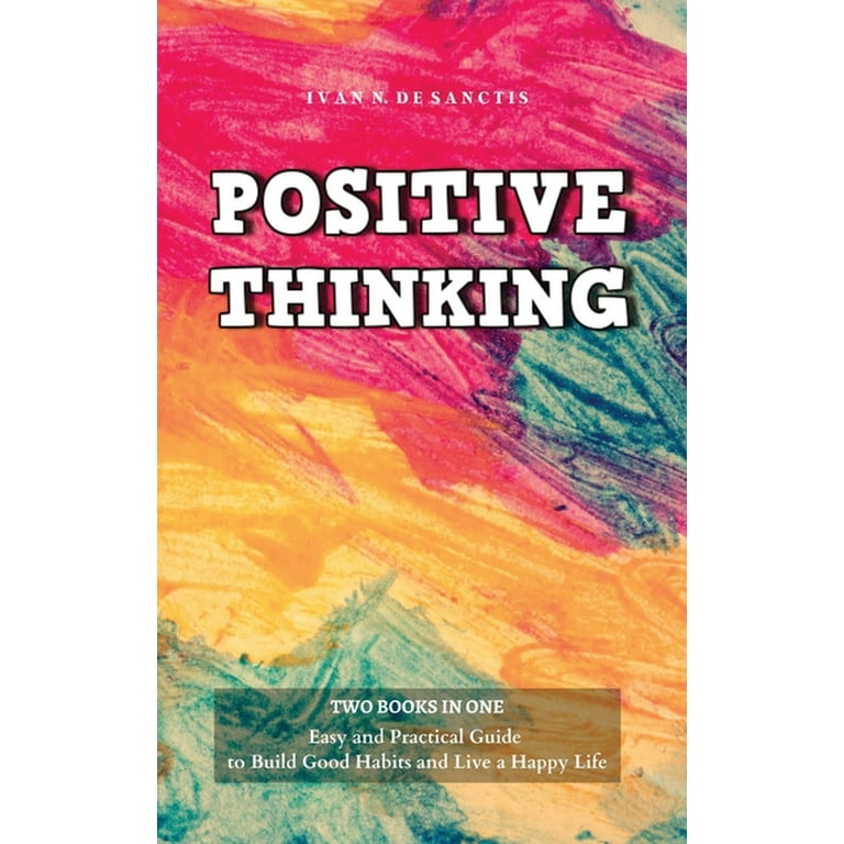 Positive Thinking : 2 Books - Easy and Practical Guide to