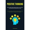 thumbnail image 1 of Positive Thinking: Eradicate Pessimistic Thoughts Emotional Intelligence: A Self Help Book For Cultivating Mindfulness A, (Paperback), 1 of 1