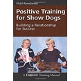 thumbnail image 1 of Pre-Owned Positive Training for Show Dogs: Building a Relationship for Success, 9781929242467, 1929242468, Paperback, Illustrated edition, 1 of 1