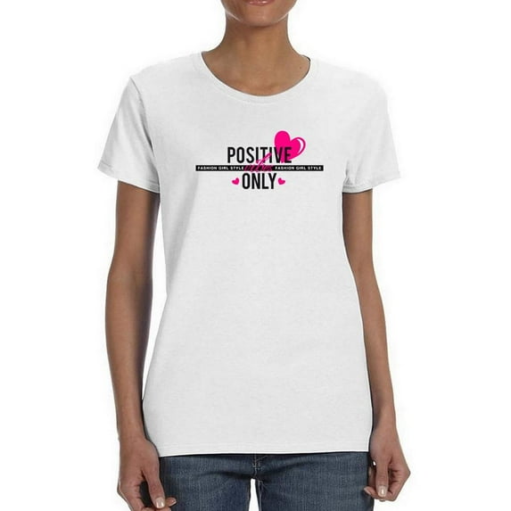Positive Vibes Only Fashion Shaped T-Shirt Women -Image by Shutterstock, Female x-Large