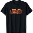 thumbnail image 1 of Positive Vibes Only Never Negative Inspiring T-Shirt, 1 of 5