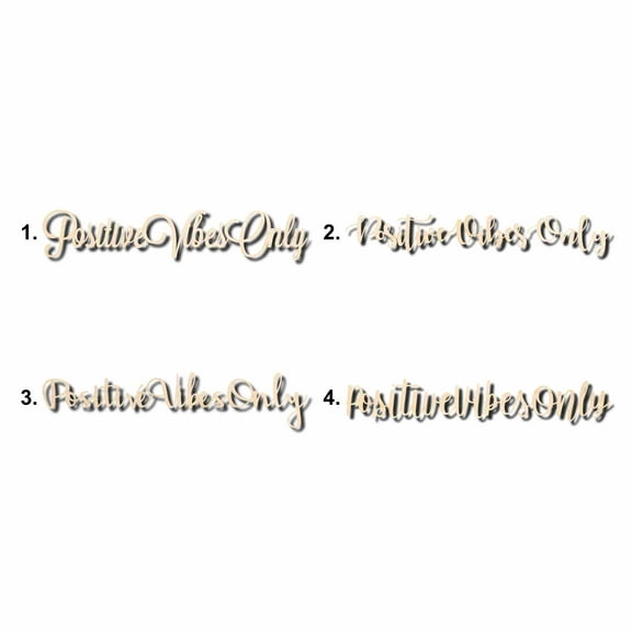 Positive Vibes Only Sign Unfinished Wood Cutout Home Decor DIY Option 4- 12" Wide / 1/4"