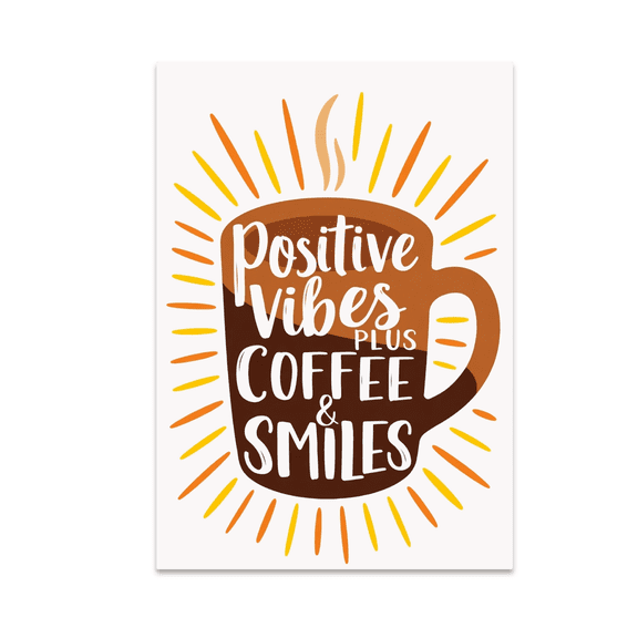 Positive Vibes Plus Coffee & Smiles - Positivity Advocate - 13x19 Poster Print