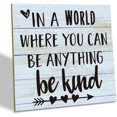 Positive Wood Sign In a World Where You Can Be Anything Be Kind Wood