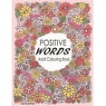 thumbnail image 1 of Positive Words Adult Colouring Book: Over 30 Beginner-Friendly, Relaxing & Creative Illustrations (Art Therapy & Colouring For Grownups) (Paperback), 1 of 1