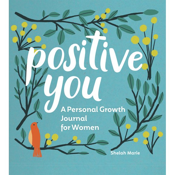 Positive You: A Personal Growth Journal for Women, (Hardcover)