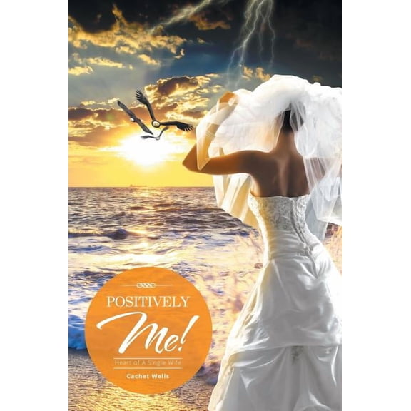 Positively Me!: Heart of A Single Wife, (Paperback)