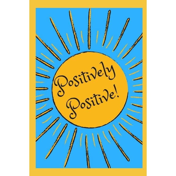 Positively Positive: 77 Guided Prompts to Keep You Positive (Paperback)