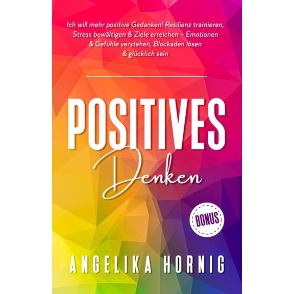 Buch Der Bcher ber Positives Denken - Positives Denken: Ich will mehr positive Gedanken! Resilienz trainieren, Stress bewltigen & Ziele erreichen - Emoti, Book 1, (Paperback)
