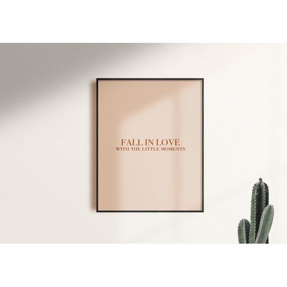 Positivity Quote Poster Fall In Love With Little Moments Home Decor, 16x24 UNFRAMED