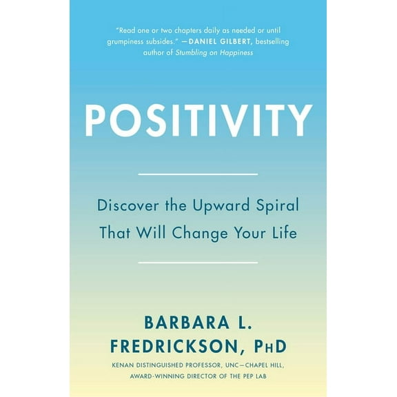 Positivity: Top-Notch Research Reveals the 3-to-1 Ratio That Will Change Your Life, (Paperback)