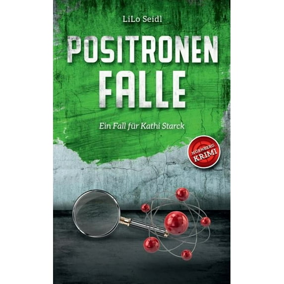 Positronenfalle: Ein Fall für Kathi Starck, (Paperback)