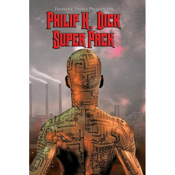 Positronic Super Pack Fantastic Stories Present the Philip K. Dick Super Pack, Book 9, (Hardcover)