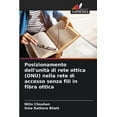 thumbnail image 1 of Posizionamento dell'unitÃ  di rete ottica (ONU) nella rete di accesso senza fili in fibra ottica, (Paperback), 1 of 1