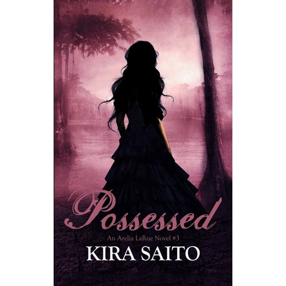 Possessed, An Arelia LaRue Book #3: The Arelia LaRue Series, (Paperback)
