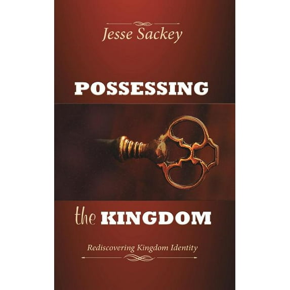 Possessing the Kingdom: Rediscovering Kingdom Identity, (Paperback)