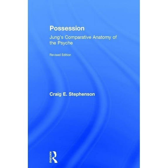 Possession: Jung's Comparative Anatomy of the Psyche, (Hardcover)