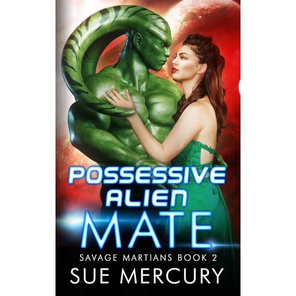 Savage Martians Possessive Alien Mate, Book 2, (Paperback)